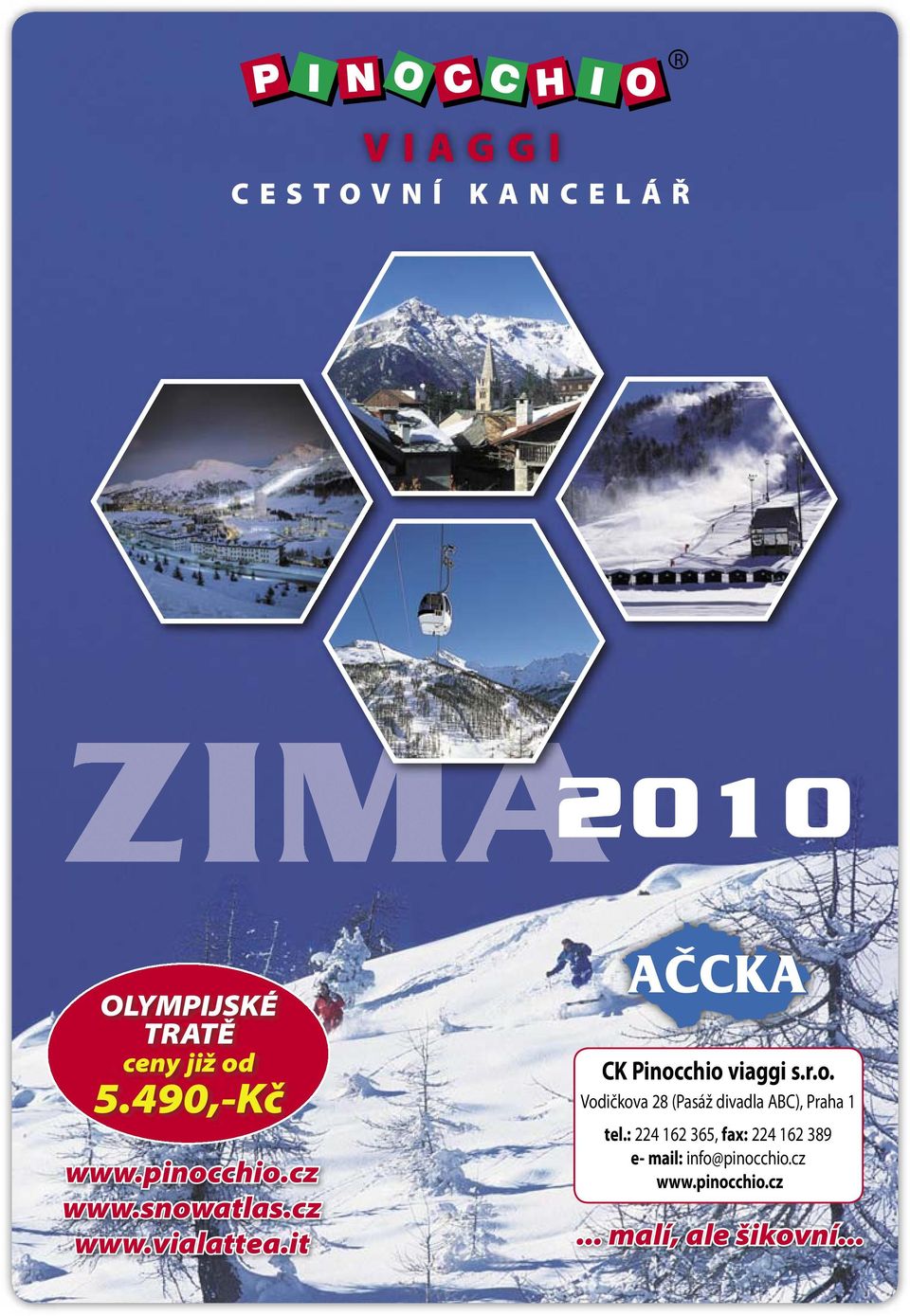 : 224 162 365, fax: 224 162 389 e- mail: info@pinocchio.cz 