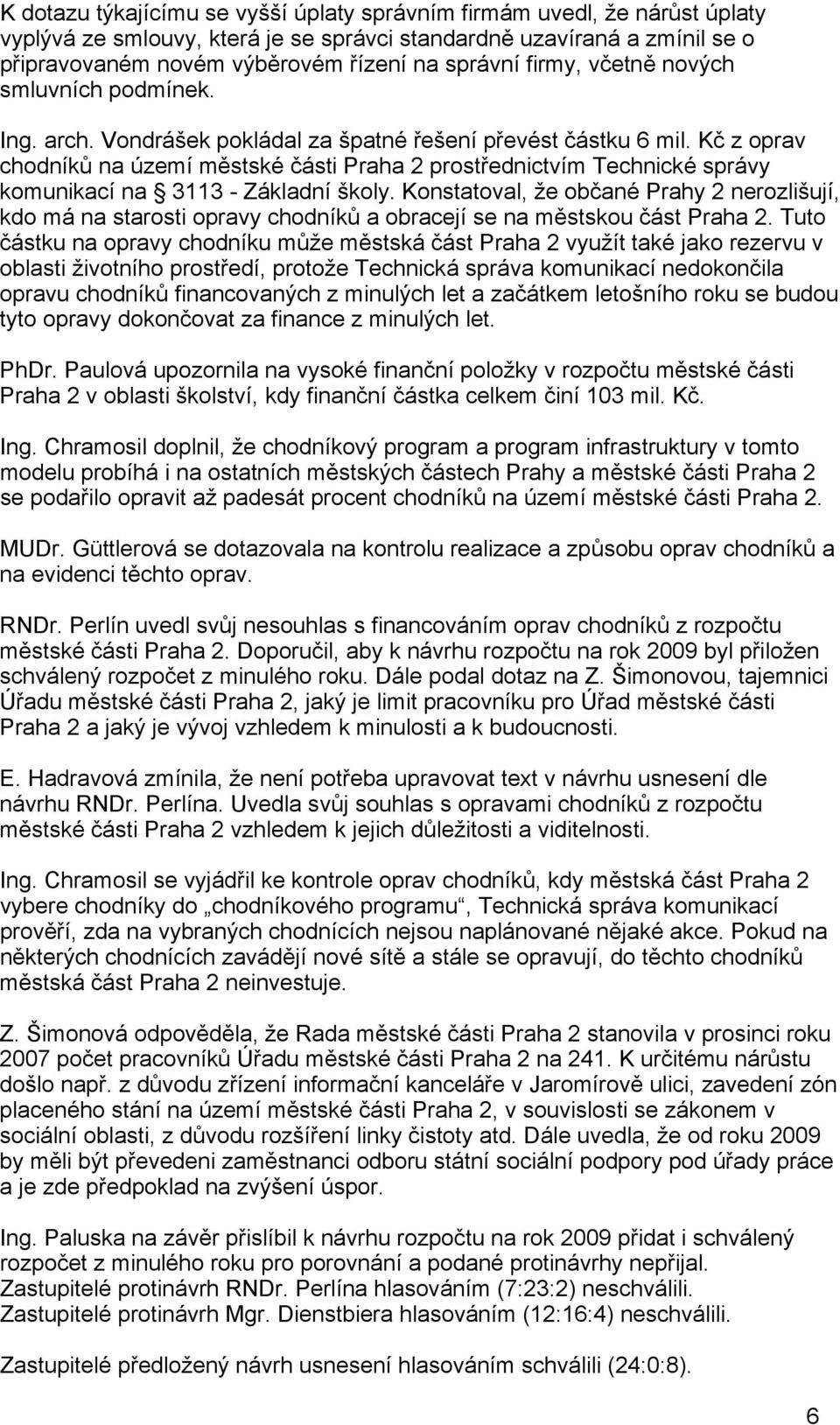 Kč z oprav chodníků na území městské části Praha 2 prostřednictvím Technické správy komunikací na 3113 - Základní školy.