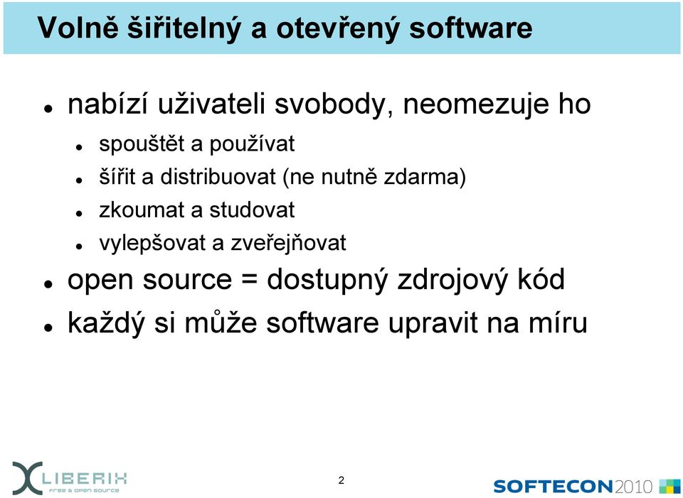 zdarma) zkoumat a studovat vylepšovat a zveřejňovat open source