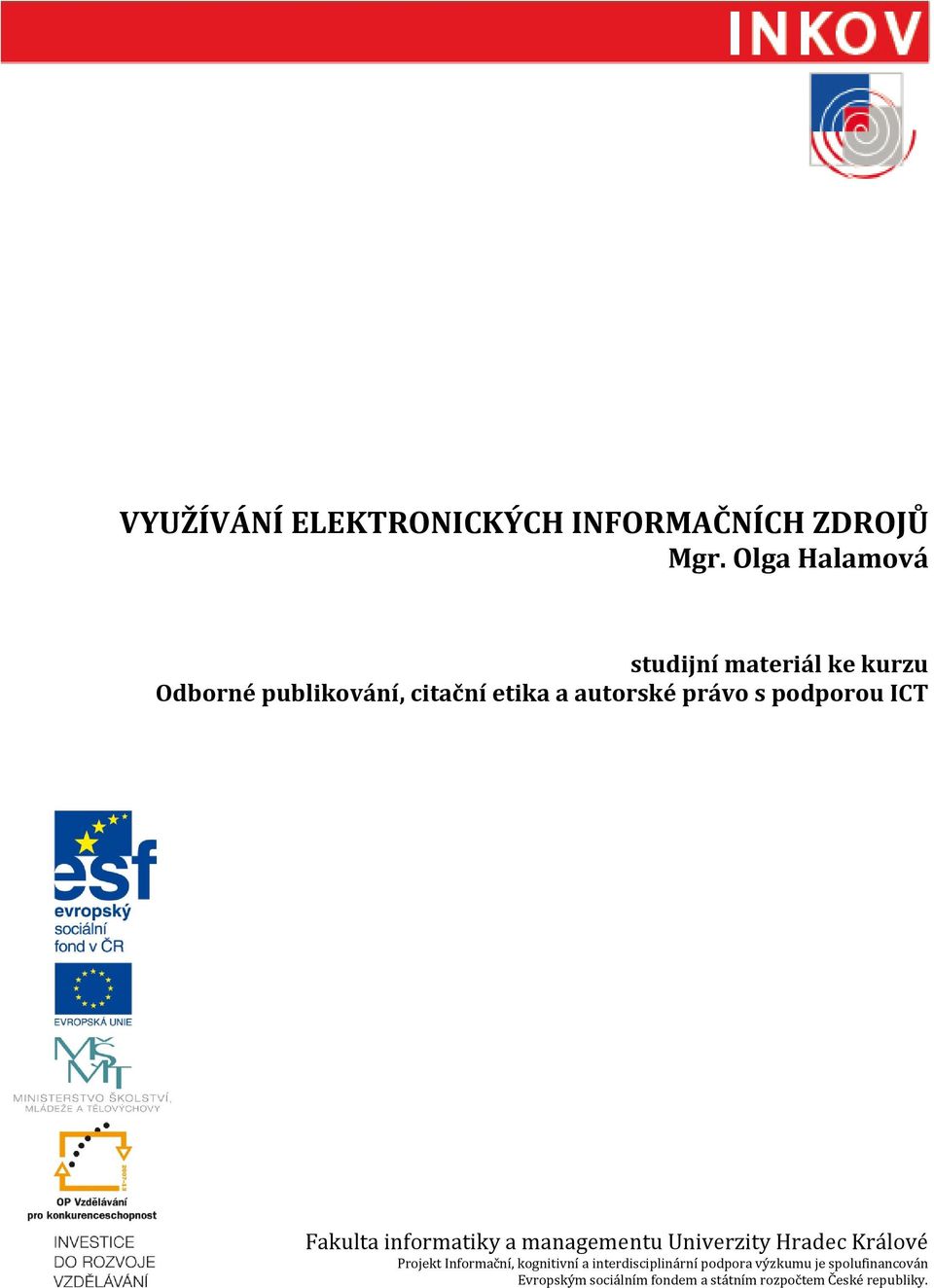 právo s podporou ICT Fakulta informatiky a managementu Univerzity Hradec Králové Projekt