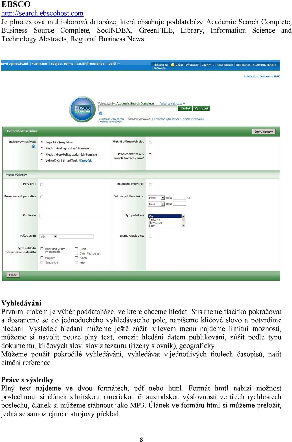 Regional Business News. Prvním krokem je výběr poddatabáze, ve které chceme hledat.