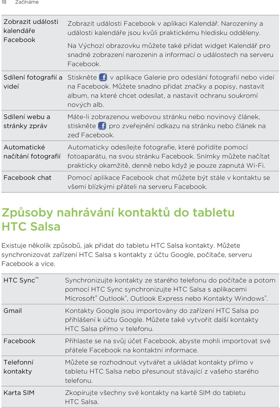 Na Výchozí obrazovku můžete také přidat widget Kalendář pro snadné zobrazení narozenin a informací o událostech na serveru Facebook.