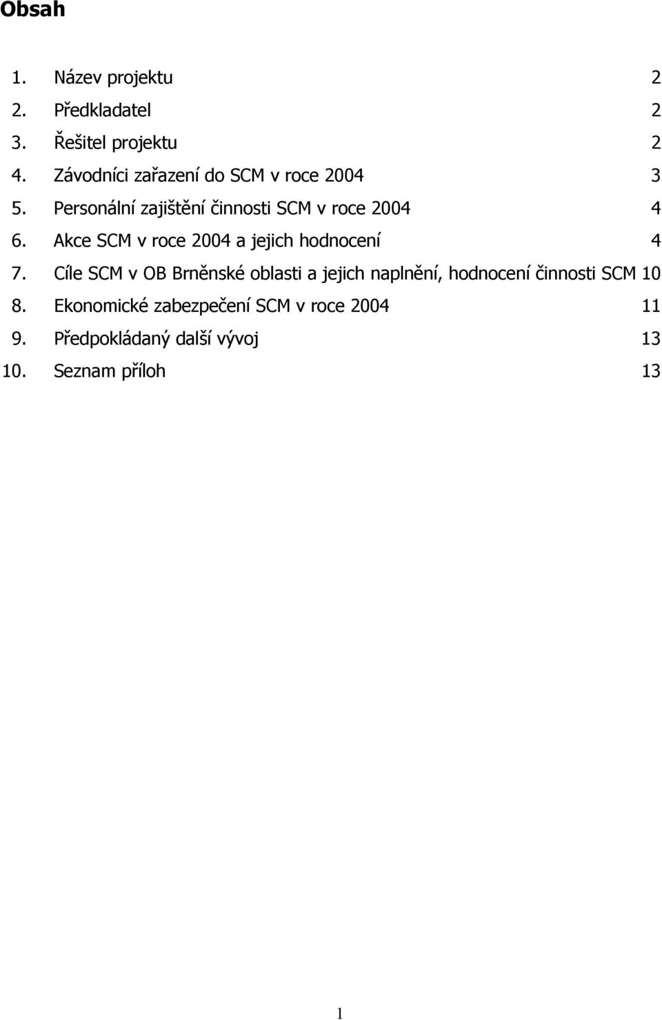 Akce SCM v roce 2004 a jejich hodnocení 4 7.