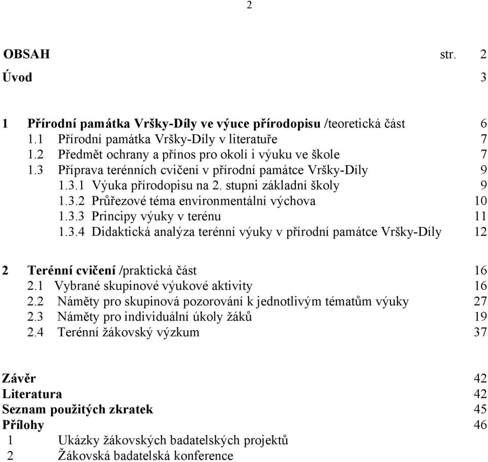 1 Vybrané skupinové výukové aktivity 2.2 Náměty pro skupinová pozorování k jednotlivým tématům výuky 2.3 Náměty pro individuální úkoly žáků 2.