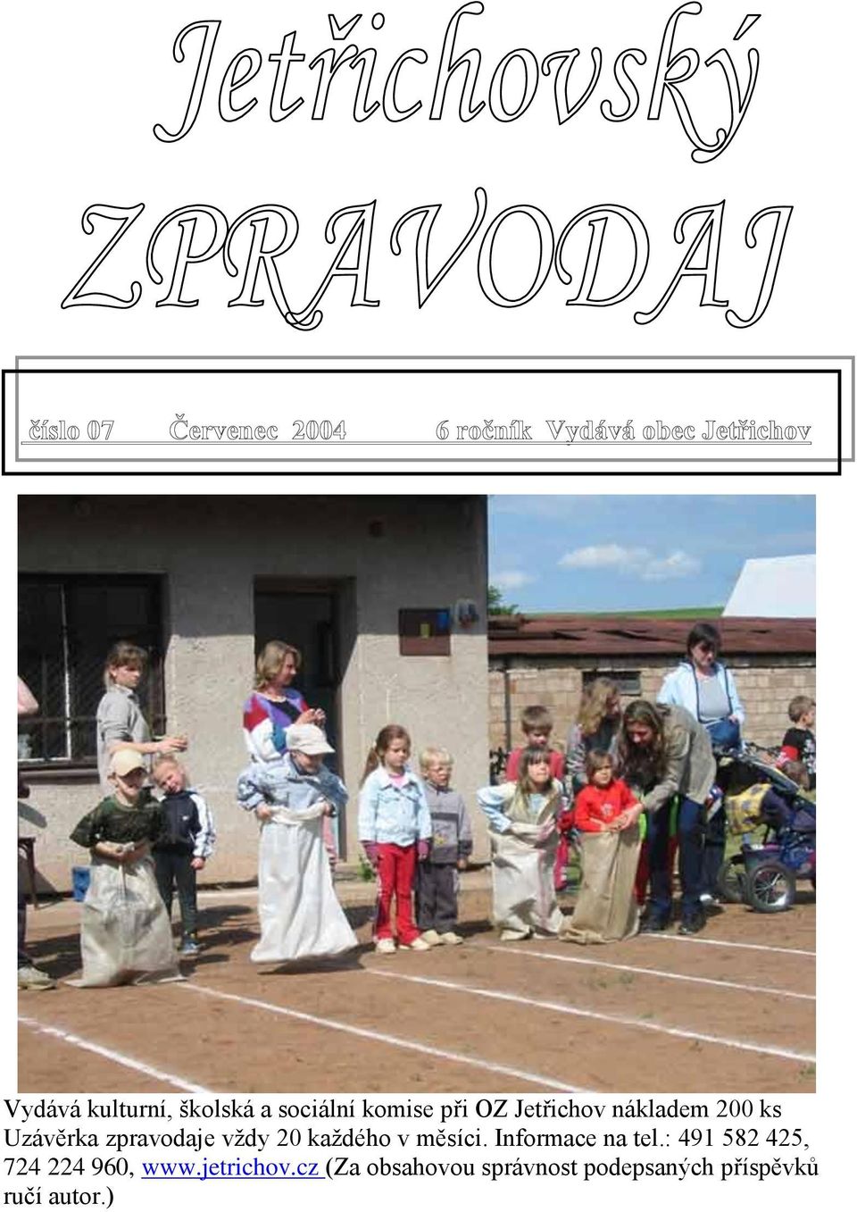 Jetřichov nákladem 200 ks Uzávěrka zpravodaje vždy 20 každého v