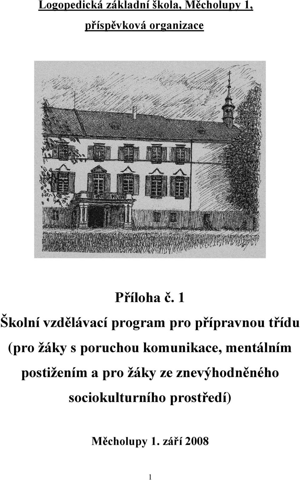 1 Školní vzdělávací program pro přípravnou třídu (pro žáky s