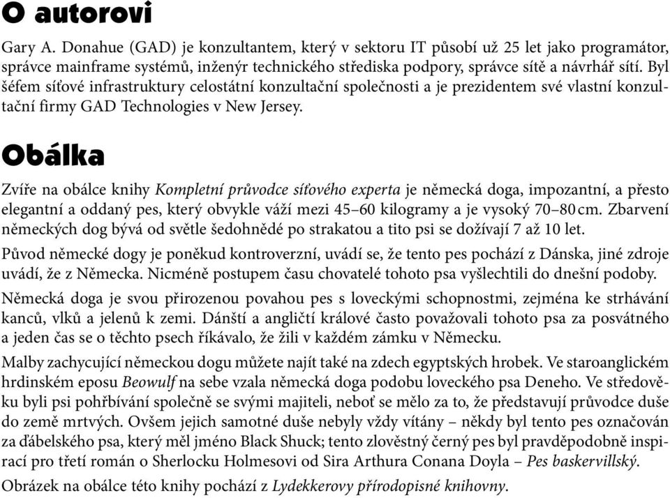 Obálka Zvíře na obálce knihy Kompletní průvodce síťového experta je německá doga, impozantní, a přesto elegantní a oddaný pes, který obvykle váží mezi 45 60 kilogramy a je vysoký 70 80 cm.