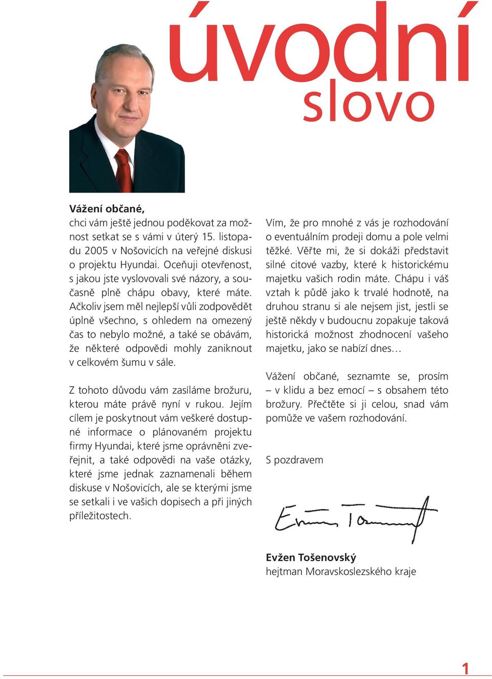 Ačkoliv jsem měl nejlepší vůli zodpovědět úplně všechno, s ohledem na omezený čas to nebylo možné, a také se obávám, že některé odpovědi mohly zaniknout v celkovém šumu v sále.