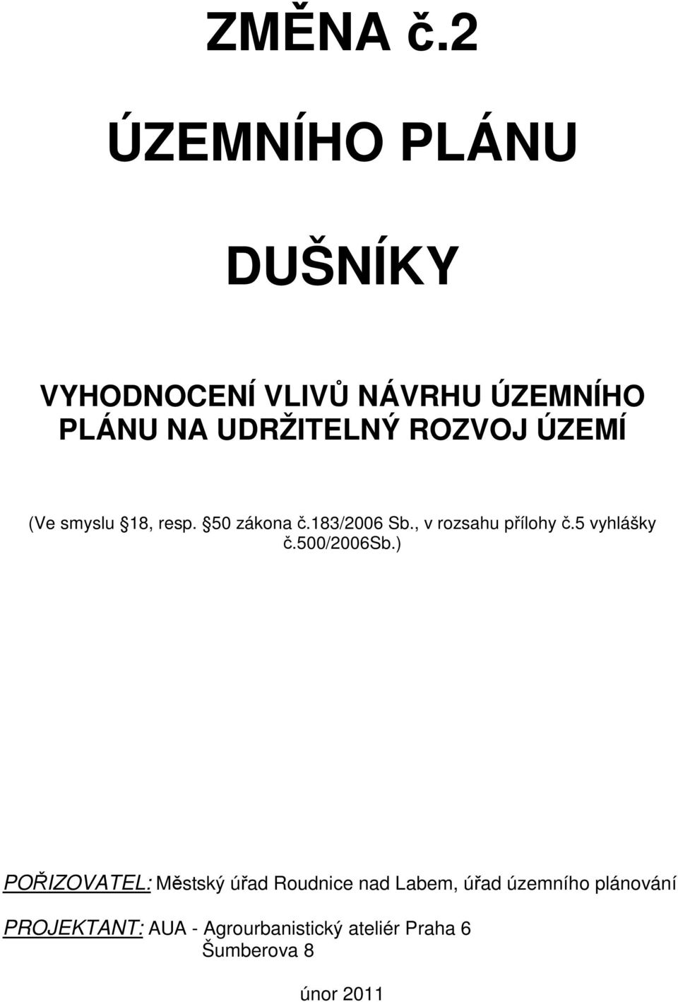 ROZVOJ ÚZEMÍ (Ve smyslu 18, resp. 50 zákona č.183/2006 Sb., v rozsahu přílohy č.