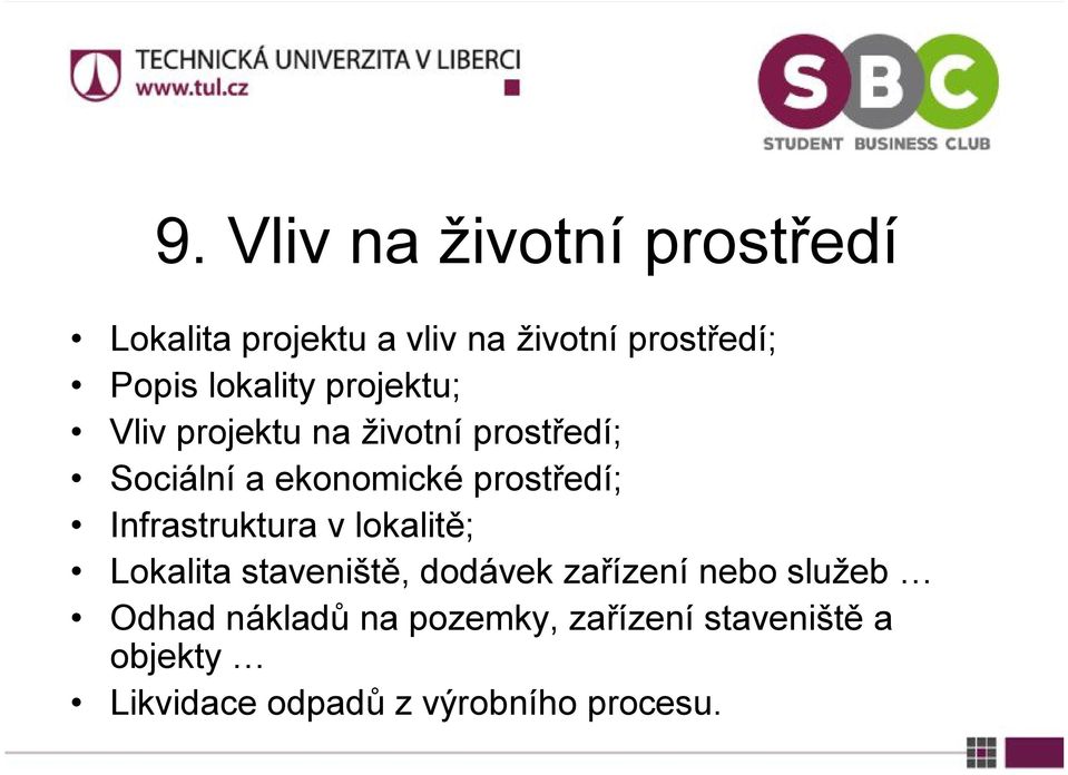 prostředí; Infrastruktura v lokalitě; Lokalita staveniště, dodávek zařízení nebo