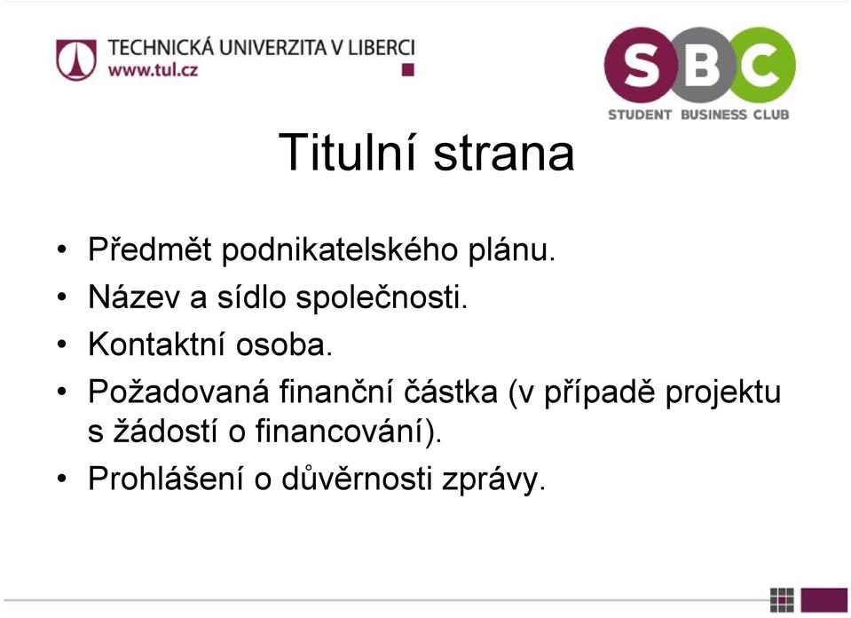 Požadovaná finanční částka (v případě projektu s