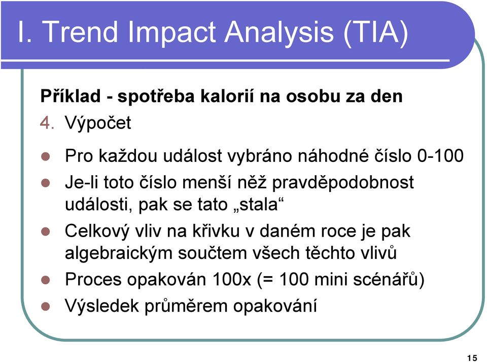 pravděpodobnost události, pak se tato stala Celkový vliv na křivku v daném roce je pak