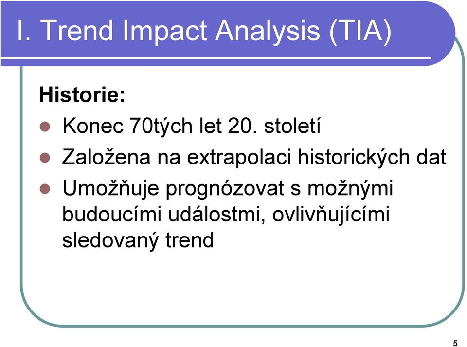 století Založena na extrapolaci historických dat