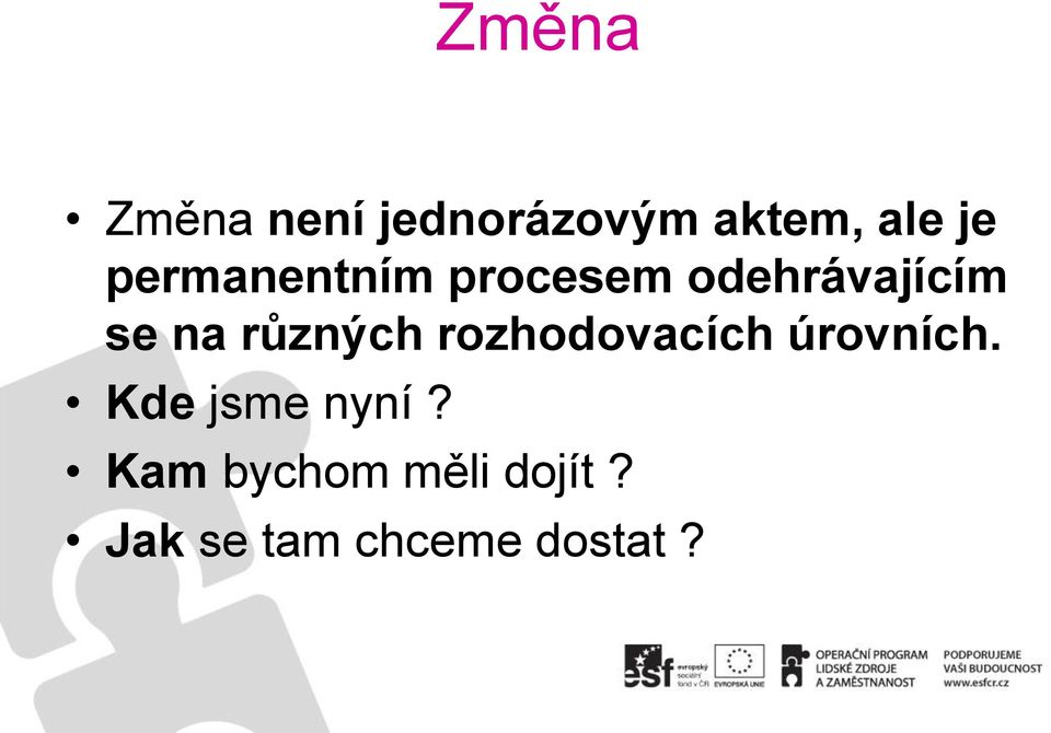 různých rozhodovacích úrovních. Kde jsme nyní?