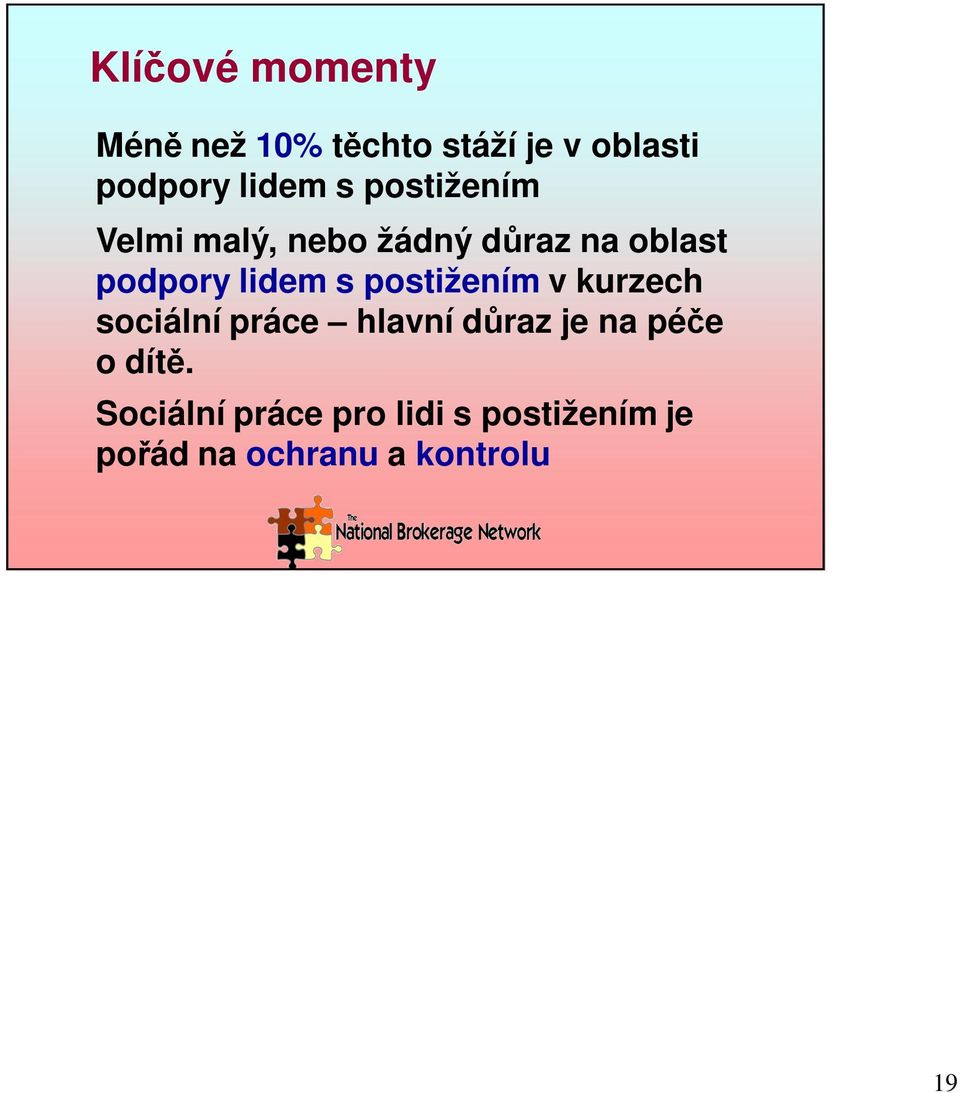 postižením v kurzech sociální práce hlavní draz je na pée o dít.