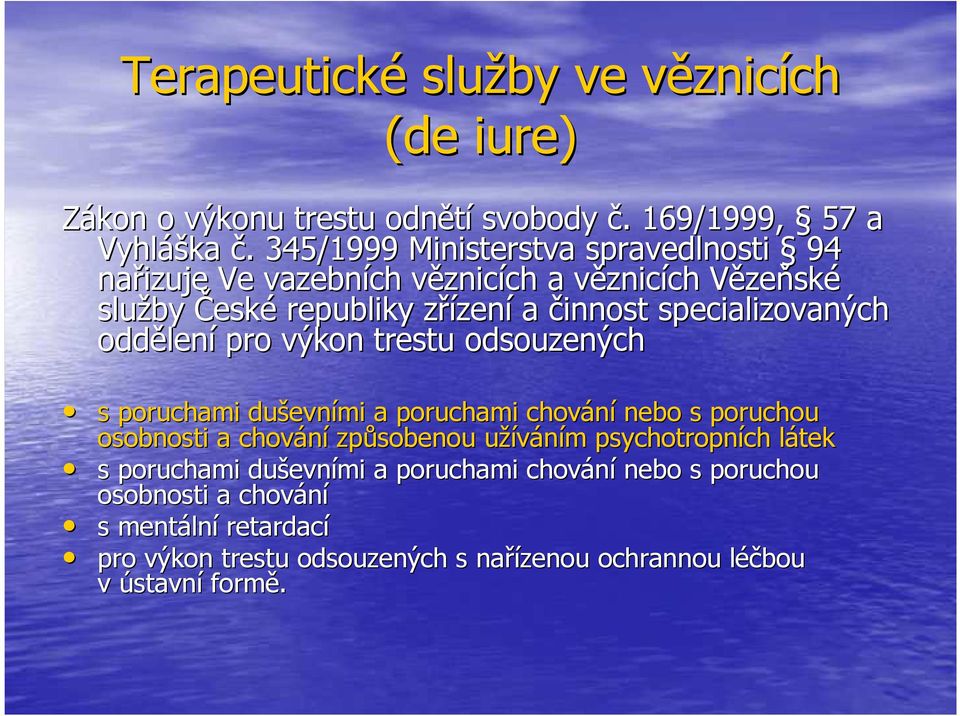 specializovaných oddělen lení pro výkon trestu odsouzených s poruchami duševn evními a poruchami chování nebo s poruchou osobnosti a chování způsobenou užíváním u