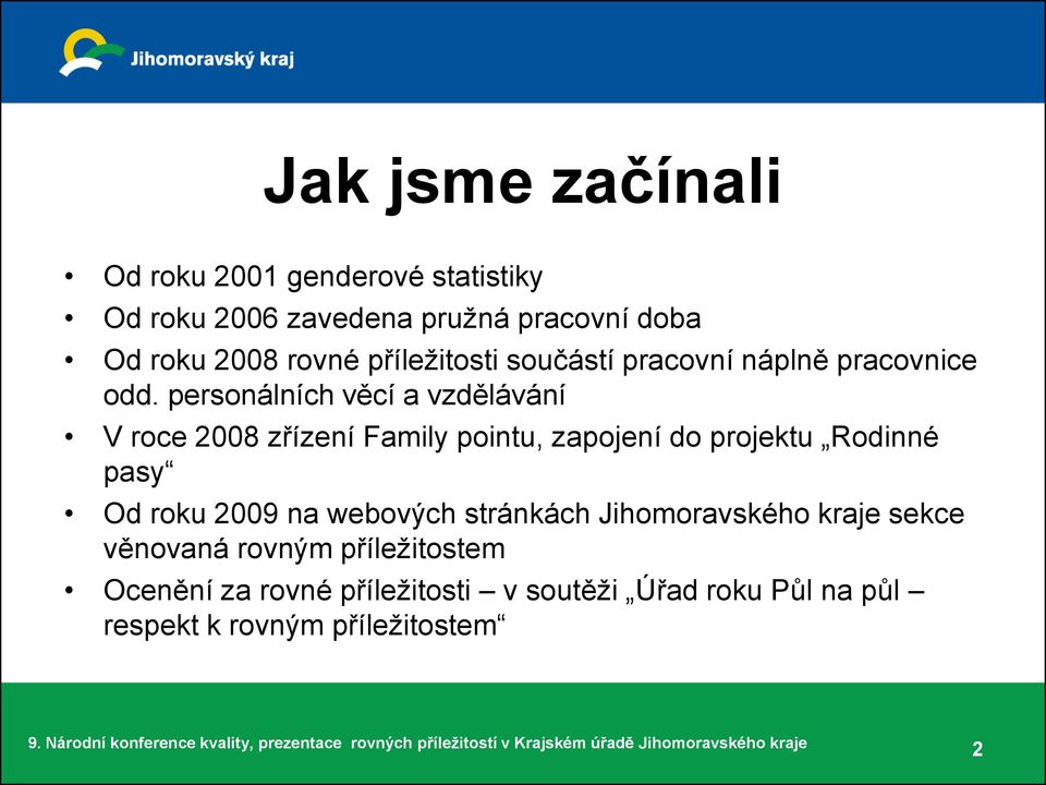 personálních věcí a vzdělávání V roce 2008 zřízení Family pointu, zapojení do projektu Rodinné pasy Od roku 2009