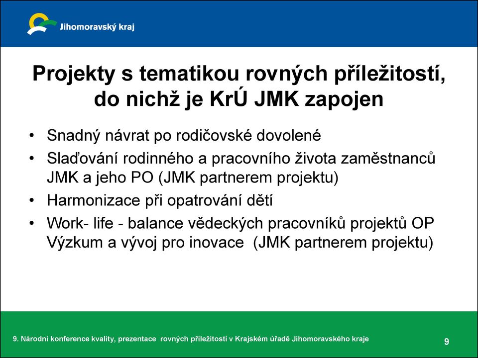 jeho PO (JMK partnerem projektu) Harmonizace při opatrování dětí Work- life -