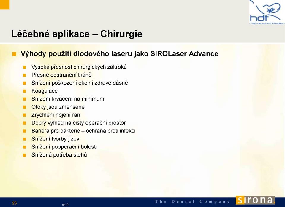 krvácení na minimum Otoky jsou zmenšené Zrychlení hojení ran Dobrý výhled na čistý operační prostor