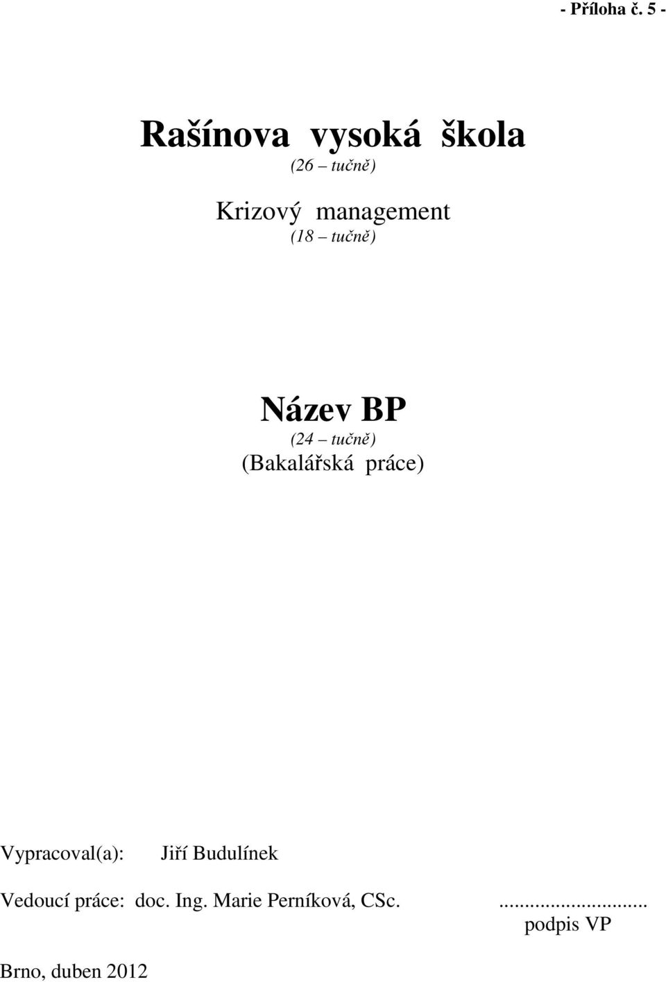 (18 tučně) Název BP (24 tučně) (Bakalářská práce)