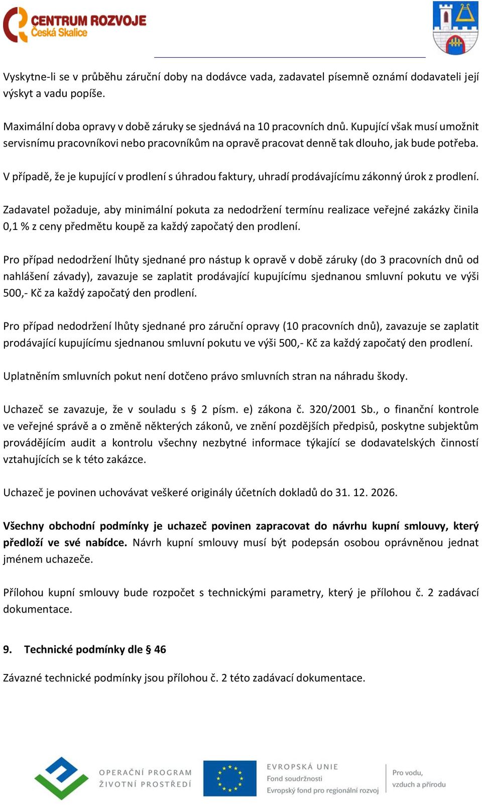 V případě, že je kupující v prodlení s úhradou faktury, uhradí prodávajícímu zákonný úrok z prodlení.