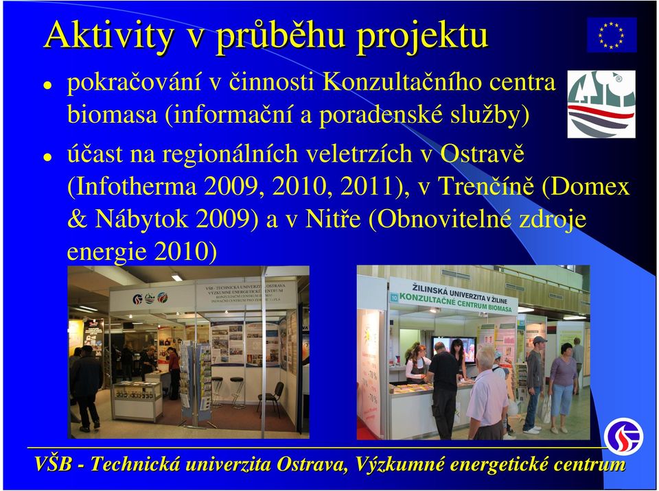 regionálních veletrzích v Ostravě (Infotherma 2009, 2010, 2011),