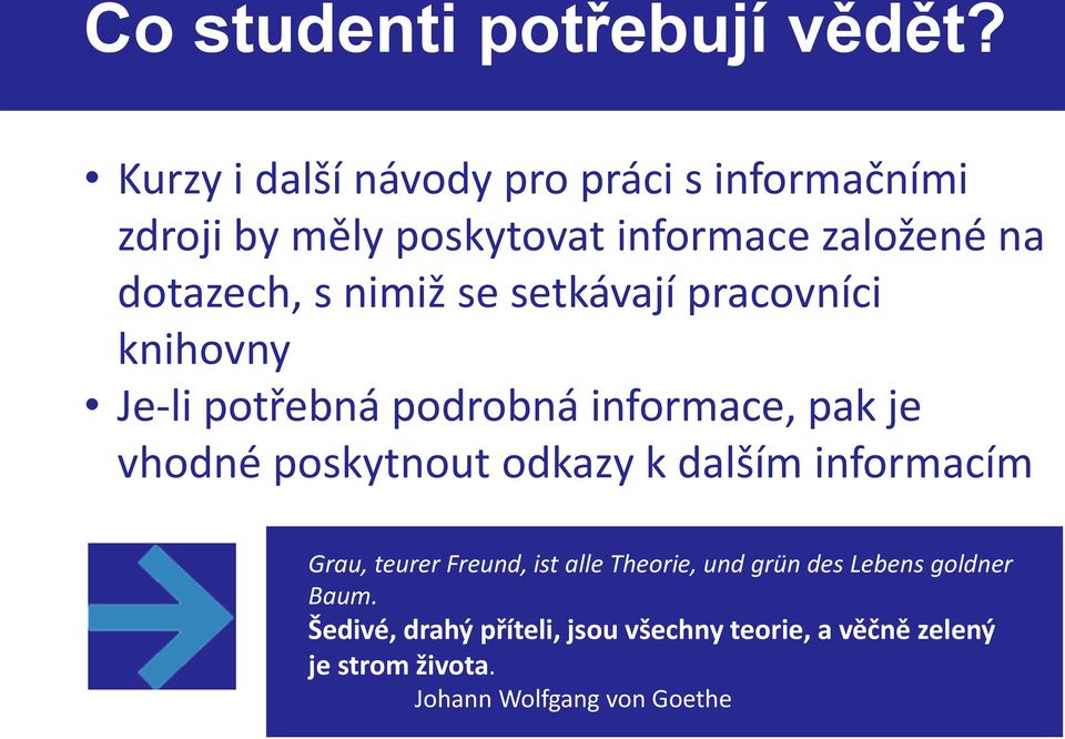 nimiž se setkávají pracovníci knihovny Je-li potřebná podrobná informace, pak je vhodné poskytnout odkazy k