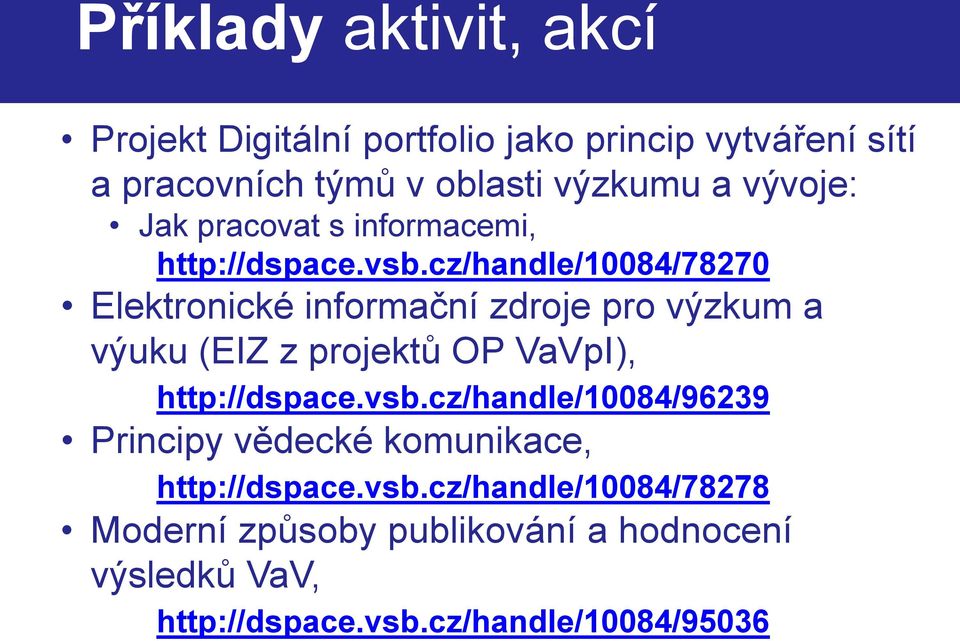 cz/handle/10084/78270 Elektronické informační zdroje pro výzkum a výuku (EIZ z projektů OP VaVpI), http://dspace.vsb.