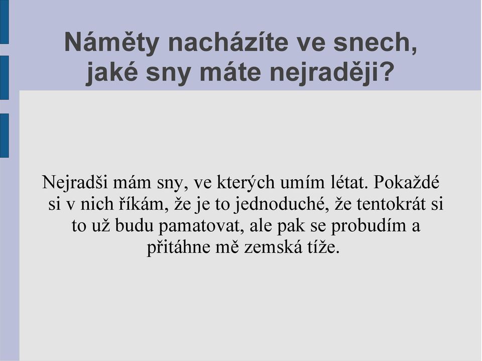 Pokaždé si v nich říkám, že je to jednoduché, že