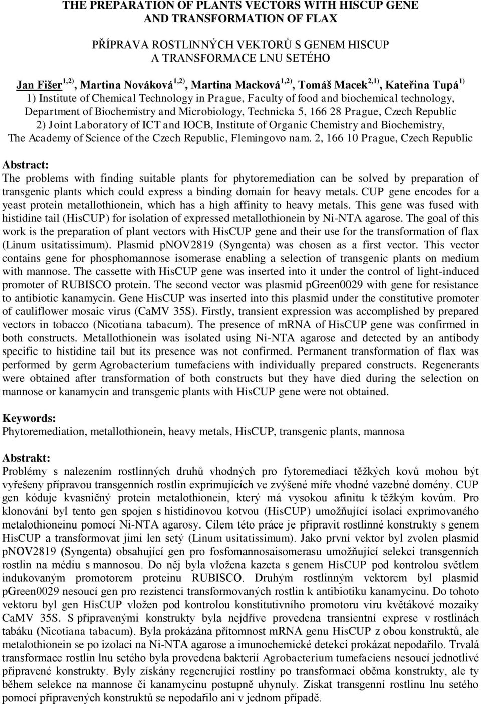 166 28 Prague, Czech Republic 2) Joint Laboratory of ICT and IOCB, Institute of Organic Chemistry and Biochemistry, The Academy of Science of the Czech Republic, Flemingovo nam.