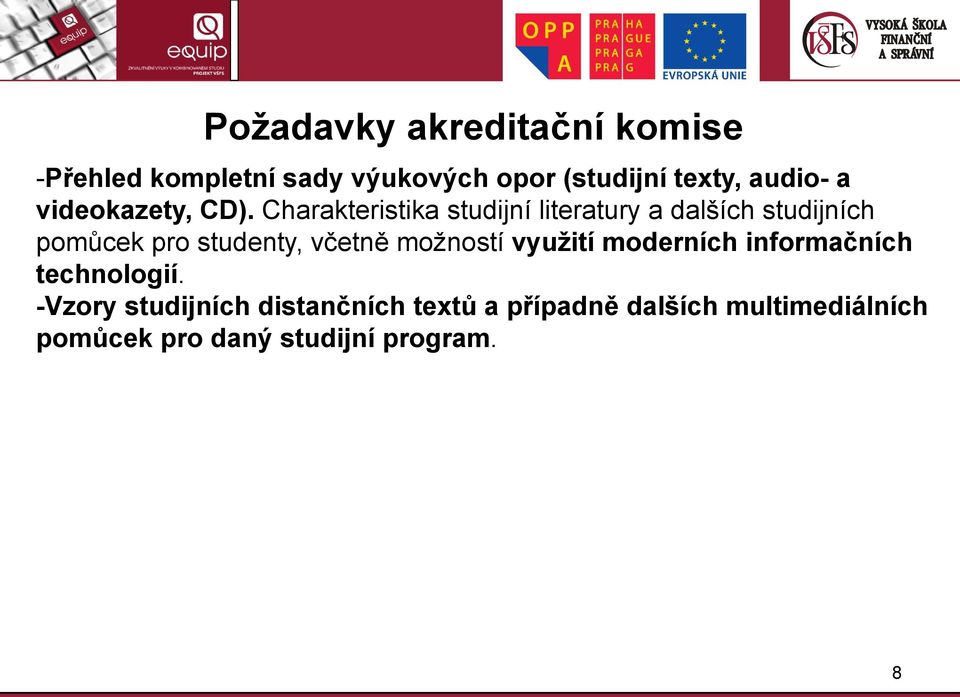 Charakteristika studijní literatury a dalších studijních pomůcek pro studenty, včetně