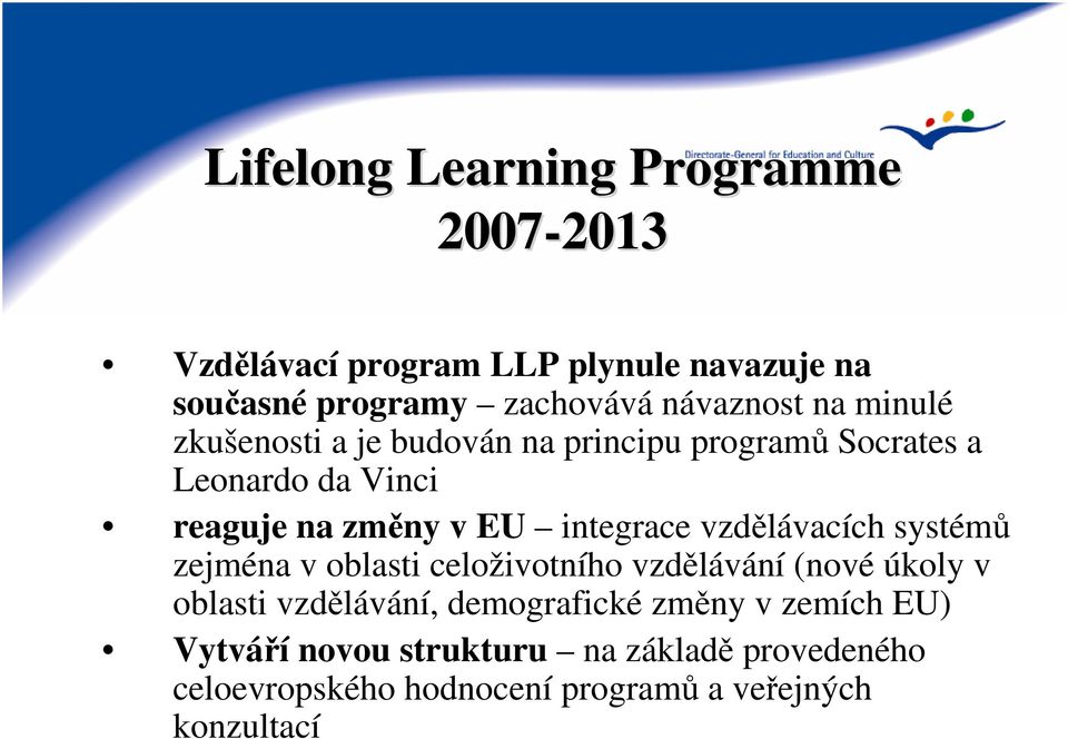 integrace vzdělávacích systémů zejména v oblasti celoživotního vzdělávání (nové úkoly v oblasti vzdělávání,