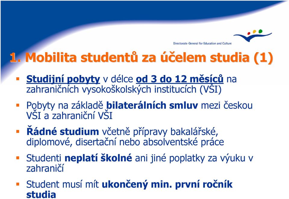 VŠI Řádné studium včetně přípravy bakalářské, diplomové, disertační nebo absolventské práce Studenti