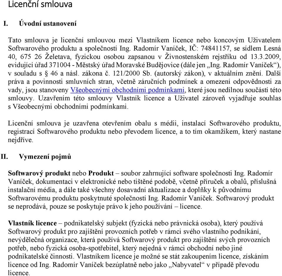 3.2009, evidující úřad 371004 - Městský úřad Moravské Budějovice (dále jen Ing. Radomír Vaníček ), v souladu s 46 a násl. zákona č. 121/2000 Sb. (autorský zákon), v aktuálním znění.