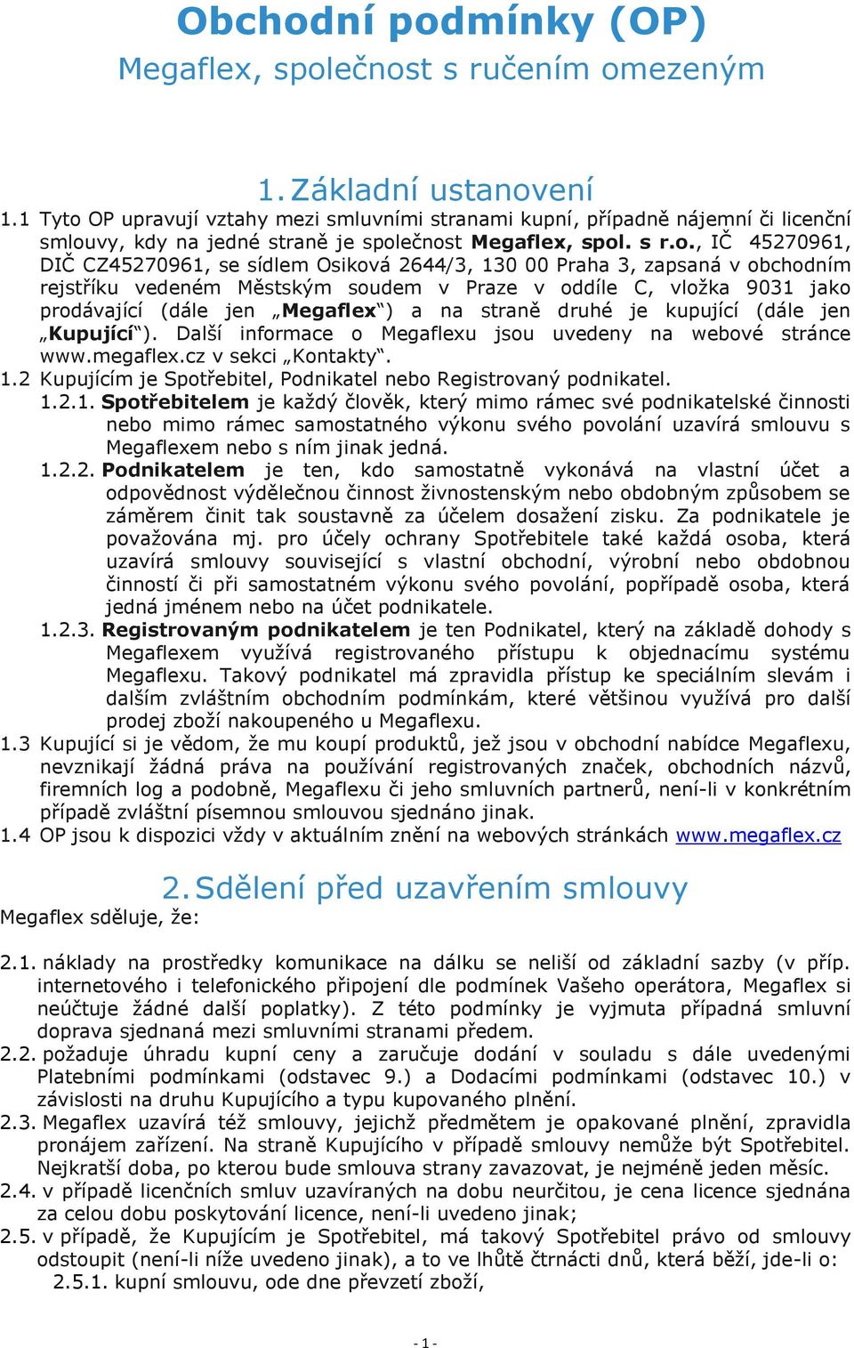 OP upravují vztahy mezi smluvními stranami kupní, případně nájemní či licenční smlou
