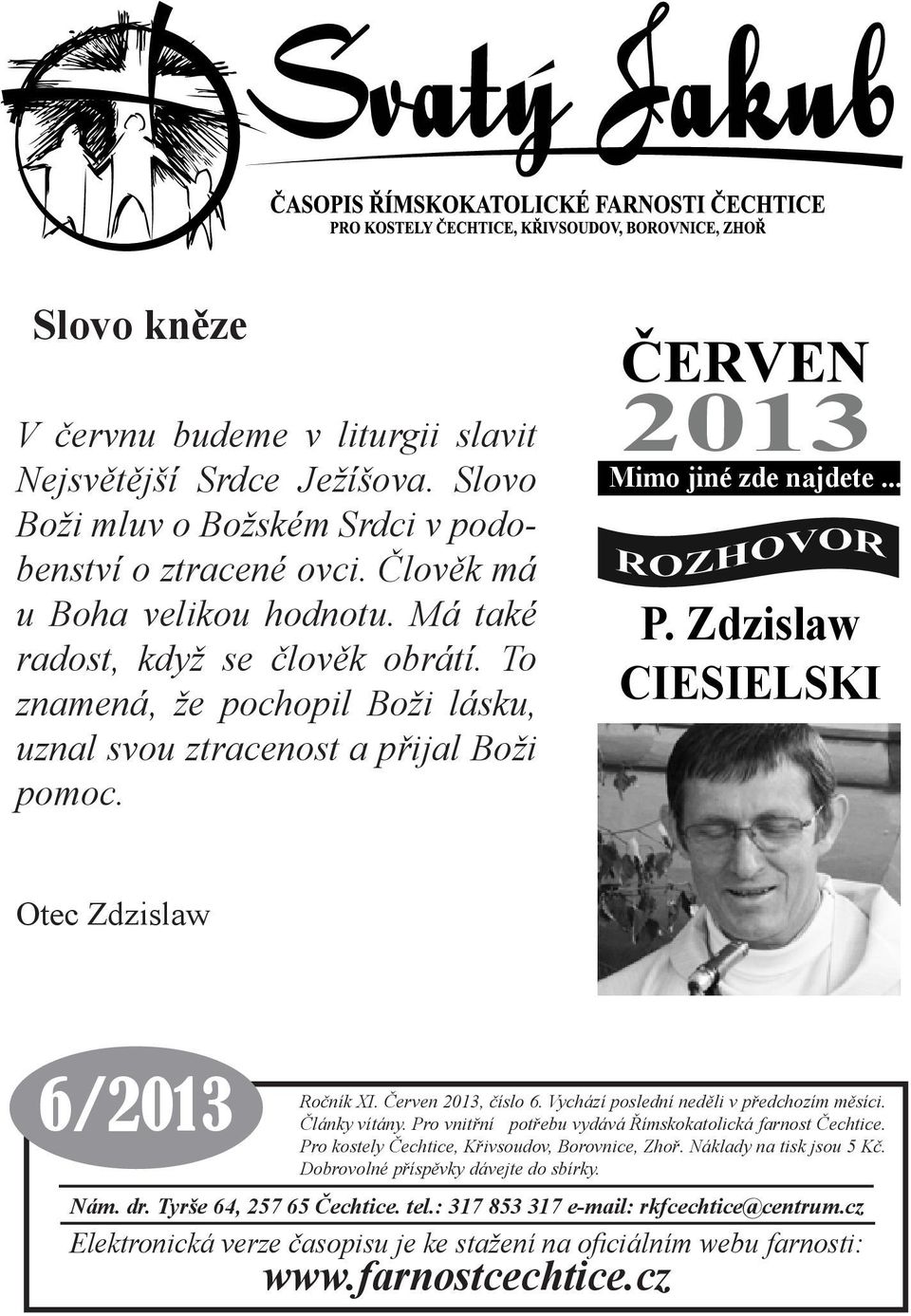 Zdzislaw CIESIELSKI Otec Zdzislaw NOC KOSTELŮ v Čechticích 6/2013 Ročník XI. Červen 2013, číslo 6. Vychází poslední neděli v předchozím měsíci. Články vítány.