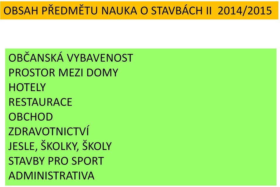 DOMY HOTELY RESTAURACE OBCHOD ZDRAVOTNICTVÍ