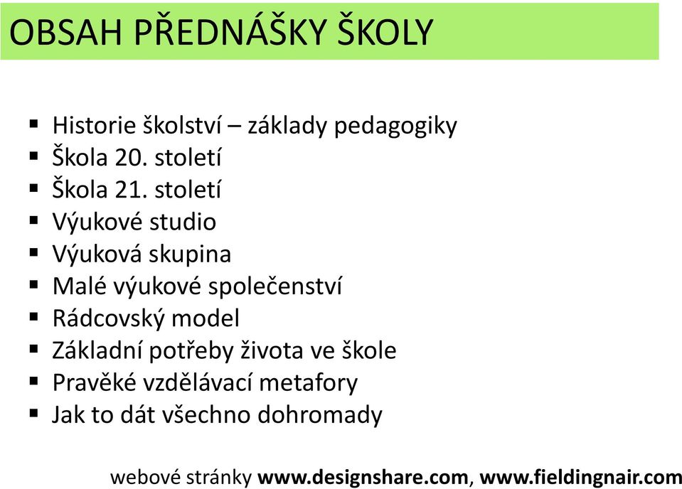 století Výukové studio Výuková skupina Malé výukové společenství Rádcovský