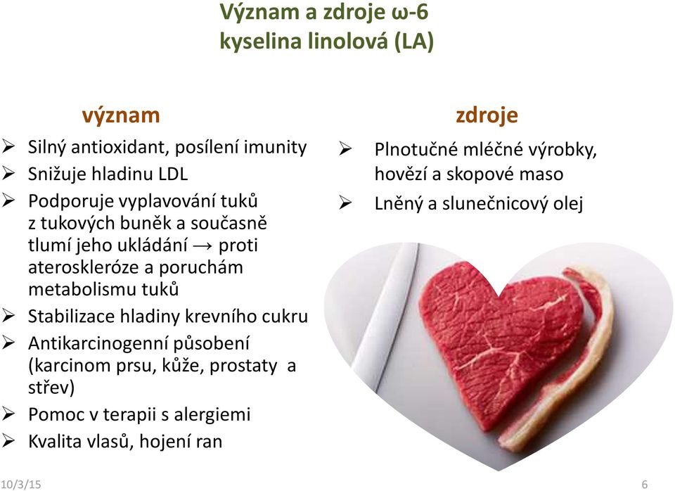 Stabilizace hladiny krevního cukru Antikarcinogennípůsobení (karcinom prsu, kůže, prostaty a střev) Pomoc vterapii