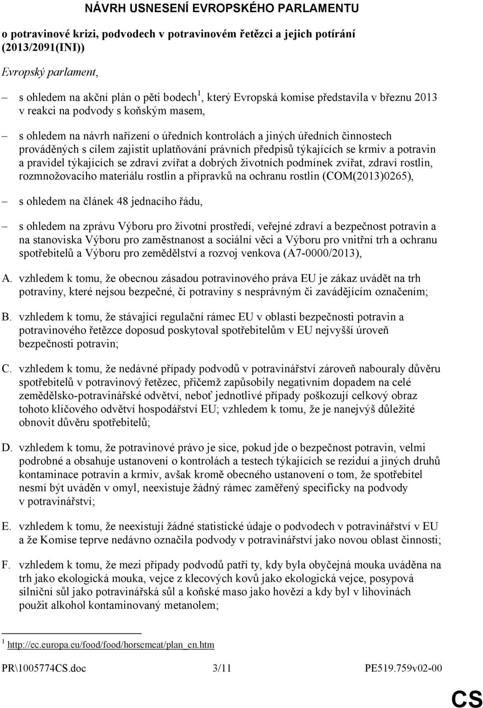 právních předpisů týkajících se krmiv a potravin a pravidel týkajících se zdraví zvířat a dobrých životních podmínek zvířat, zdraví rostlin, rozmnožovacího materiálu rostlin a přípravků na ochranu