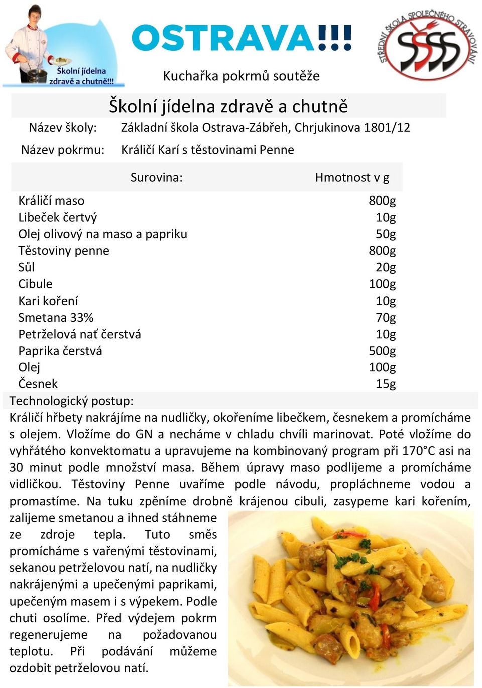 česnekem a promícháme s olejem. Vložíme do GN a necháme v chladu chvíli marinovat.