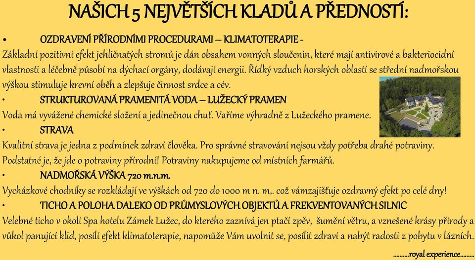 STRUKTUROVANÁ PRAMENITÁ VODA LUŽECKÝ PRAMEN Voda má vyvážené chemické složení a jedinečnou chuť. Vaříme výhradně z Lužeckého pramene. STRAVA Kvalitní strava je jedna z podmínek zdraví člověka.