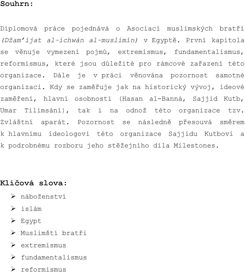 Dále je v práci věnována pozornost samotné organizaci.