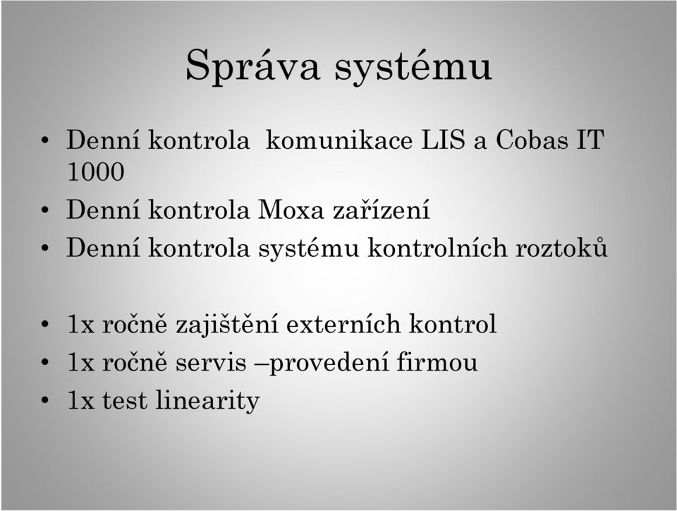 systému kontrolních roztoků 1x ročně č ě zajištění