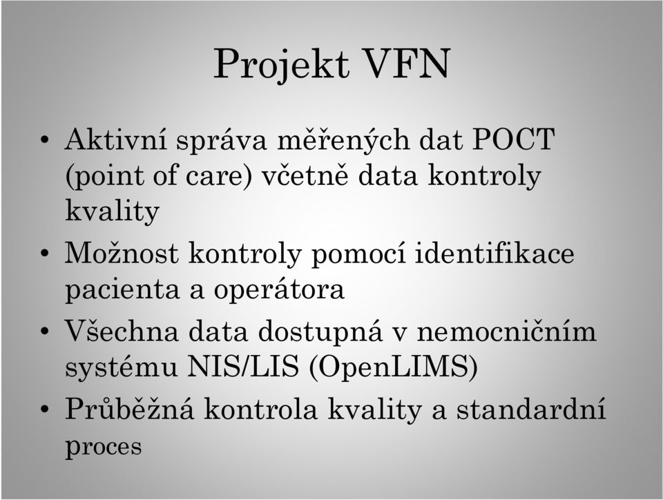 identifikace pacienta a operátora Všechna data dostupná v