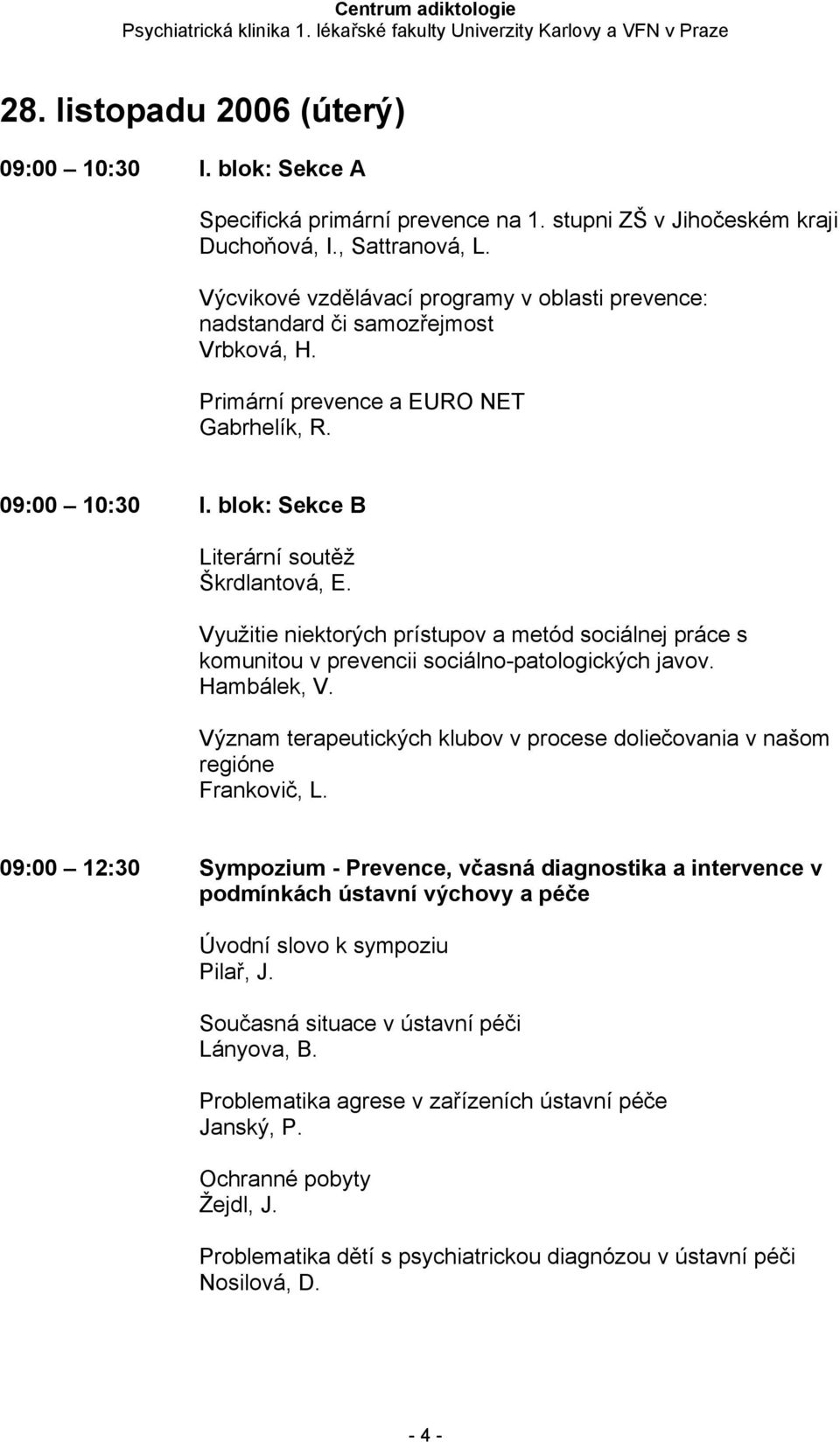 Využitie niektorých prístupov a metód sociálnej práce s komunitou v prevencii sociálno-patologických javov. Hambálek, V.