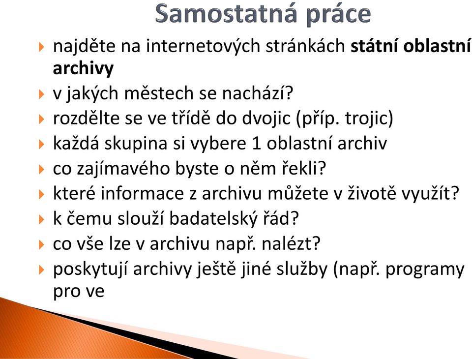 trojic) každá skupina si vybere 1 oblastní archiv co zajímavého byste o něm řekli?