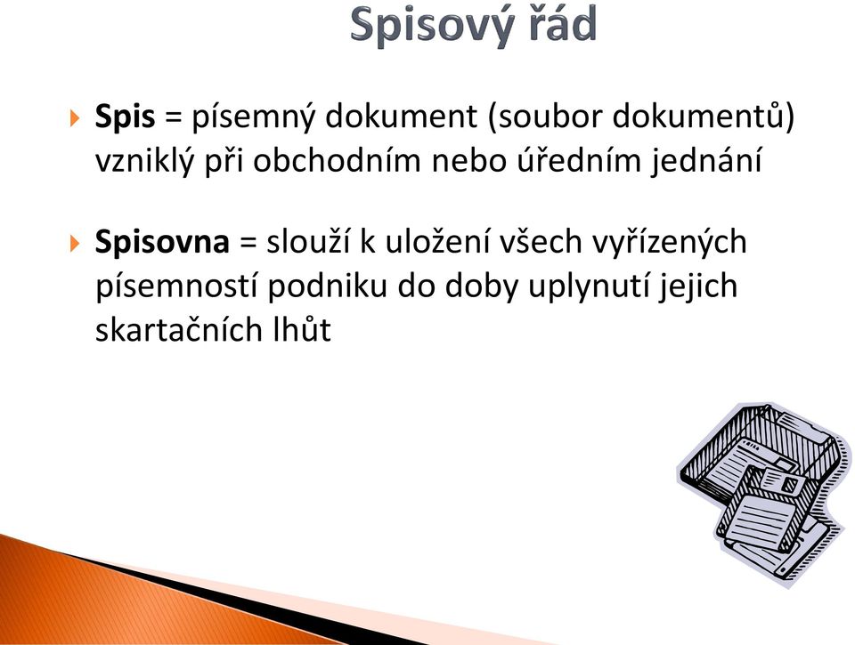 Spisovna = slouží k uložení všech vyřízených