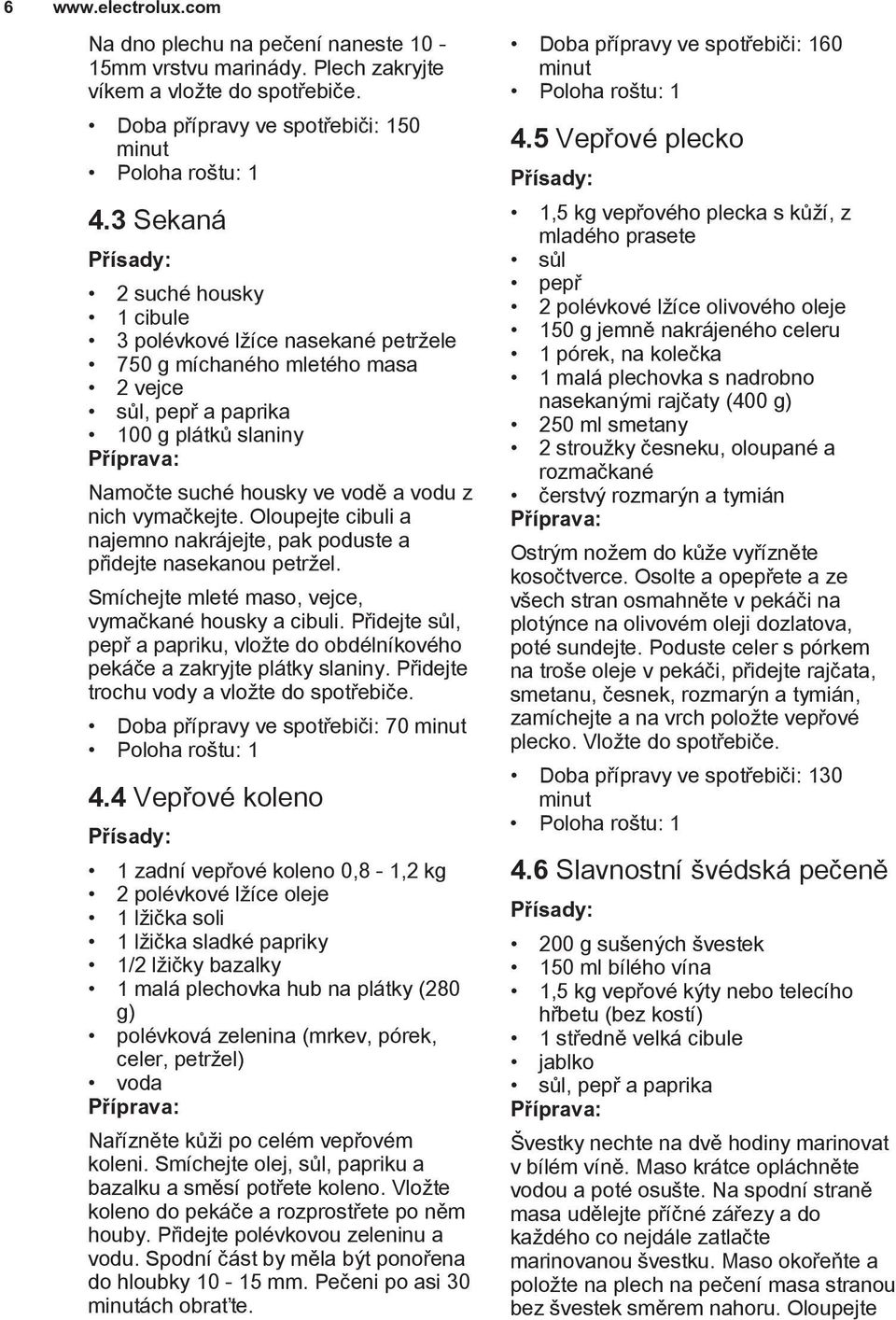 vymačkejte. Oloupejte cibuli a najemno nakrájejte, pak poduste a přidejte nasekanou petržel. Smíchejte mleté maso, vejce, vymačkané housky a cibuli.