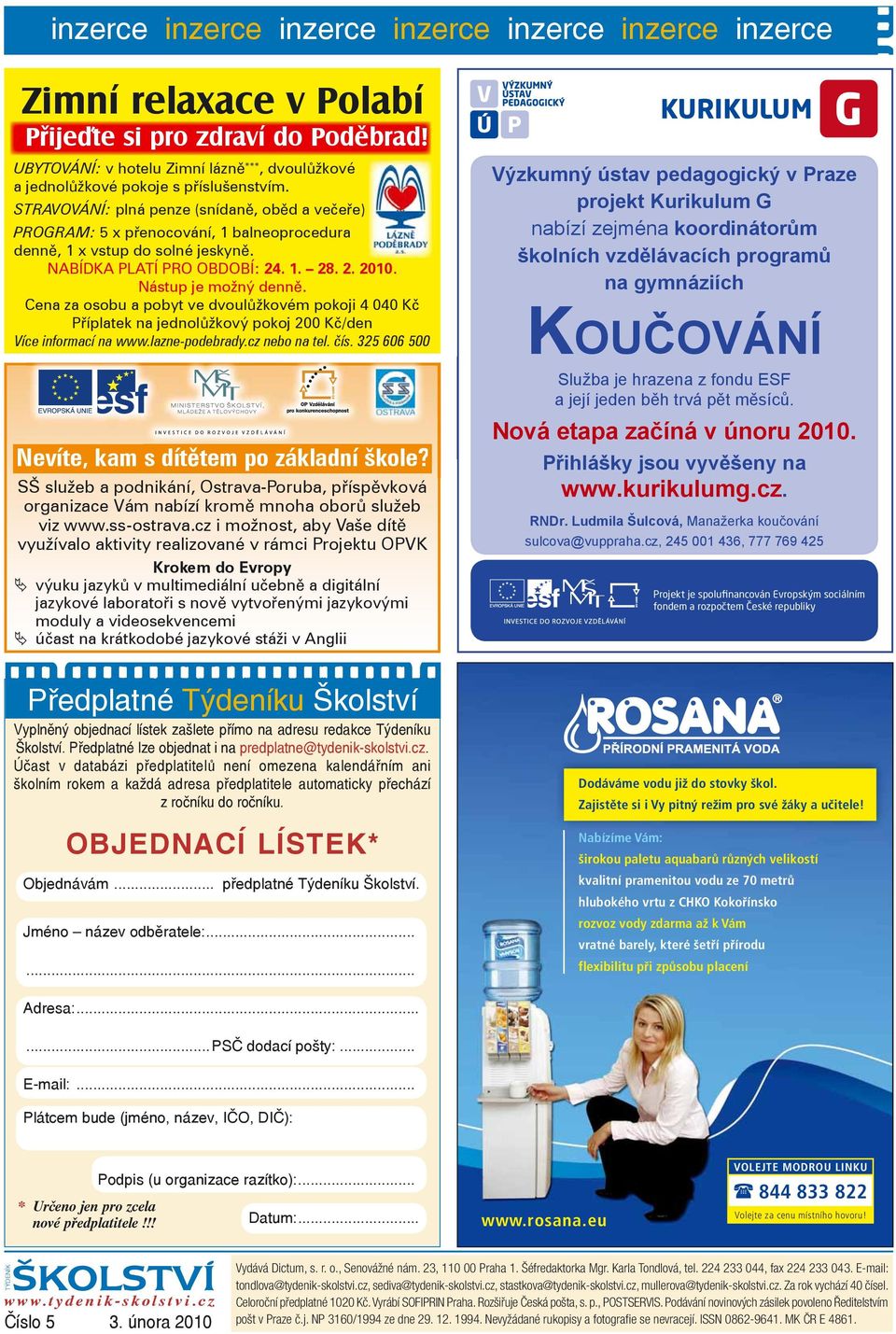 STRAVOVÁNÍ: plná penze (snídaně, oběd a večeře) PROGRAM: 5 x přenocování, 1 balneoprocedura denně, 1 x vstup do solné jeskyně. NABÍDKA PLATÍ PRO OBDOBÍ: 24. 1. 28. 2. 2010. Nástup je možný denně.